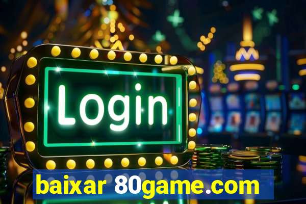 baixar 80game.com